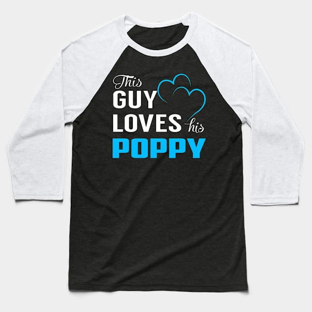 This Guy Loves His POPPY Baseball T-Shirt by LorisStraubenf